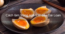 Học người Đài Loan cách làm trứng ngâm xì dầu