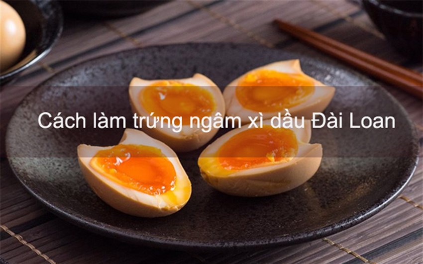 Học người Đài Loan cách làm trứng ngâm xì dầu