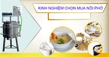 Bỏ túi kinh nghiệm chọn mua nồi nấu phở chuẩn nhất