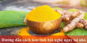 Hướng dẫn cách làm tinh bột nghệ nguyên chất ngay tại nhà