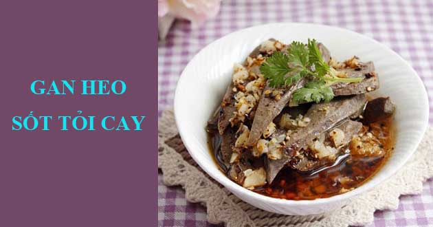 Gan heo sốt tỏi cay Gan heo sốt tỏi cay