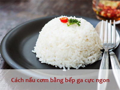 Cách nấu cơm bằng bếp ga thơm - dẻo - không nhão