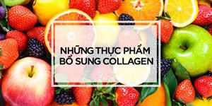 Top thực phẩm chứa nhiều Collagen nhất nên bổ sung