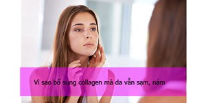 Vì sao uống Collagen không có tác dụng?