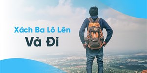 Hè về rồi, xách balo lên và đi du lịch ngay thôi các bạn ơi!