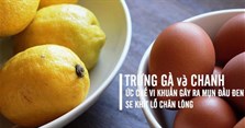 Loại bỏ mụn đầu đen vùng mũi bằng trứng gà chanh cực kì hiệu nghiệm
