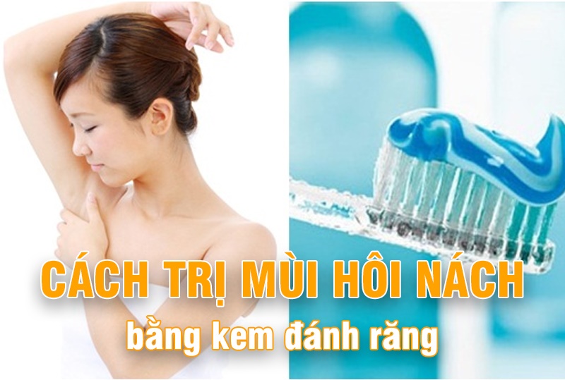 Cách trị hôi nách bằng kem đánh răng Cách trị hôi nách bằng kem đánh răng