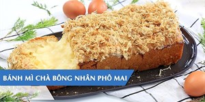 Cách làm bánh mì phô mai tan chảy phủ chà bông siêu ngon