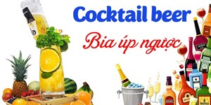 Cách làm bia úp ngược cực ngon chill với bạn bè