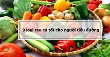 9 loại rau củ tốt cho bệnh tiểu đường