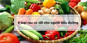 9 loại rau củ tốt cho bệnh tiểu đường