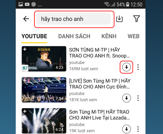 Vào “SnapTube” nhập tên video muốn tải -> nhấn vào phần “mũi tên” xuống để tải Vào “SnapTube” nhập tên video muốn tải -> nhấn vào phần “mũi tên” xuống để tải