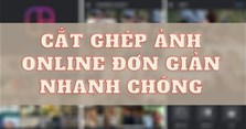 Ghép ảnh online cực dễ không cần tải phần mềm trên máy tính, điện thoại