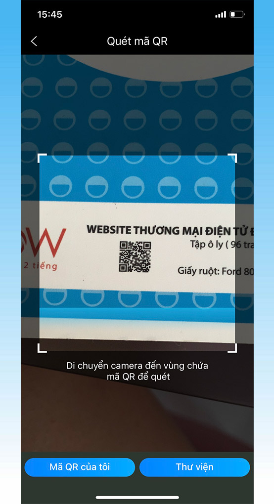 Di chuyển camera của máy điện thoại đến vùng có mã QR để quét Di chuyển camera của máy điện thoại đến vùng có mã QR để quét