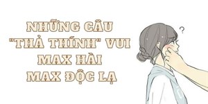 Những câu thả thính vui, max hài, max độc lạ