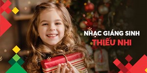 Những bài hát Giáng Sinh, nhạc Noel thiếu nhi hay, vui nhộn