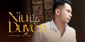 Lời bài hát Níu Duyên, MV và nhạc MP3, remix