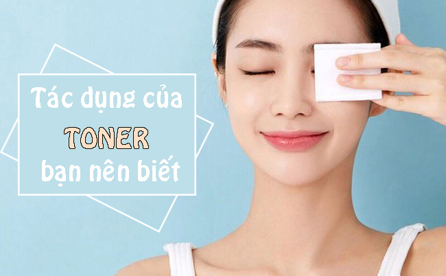 Tác dụng của toner Tác dụng của toner