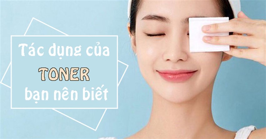 Toner là gì? Tác dụng của toner cho da mặt