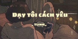 Lời bài hát Dạy tôi cách yêu, nhạc MP3, remix, karaoke và link tải