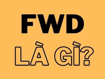 Fwd là gì? Fwd là viết tắt của từ gì, nghĩa là gì?