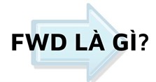 Fwd là gì? Fwd là viết tắt của từ gì, nghĩa là gì?