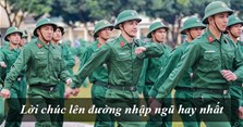 Lời chúc đi nghĩa vụ quân sự ý nghĩa nhất cho bạn bè, người yêu, người thân