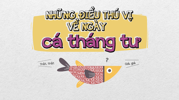 Tìm hiểu về ngày 1-4 và các trò đùa tinh nghịch