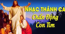 Thánh ca Phục Sinh - Những bản nhạc thánh ca mừng Chúa Phục Sinh hay nhất