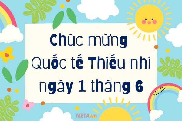 Thiệp chúc mừng ngày 1 tháng 6 Quốc tế Thiếu nhi Thiệp chúc mừng ngày 1 tháng 6 Quốc tế Thiếu nhi