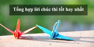 Những câu chúc thi tốt hay, ý nghĩa dành cho các sĩ tử