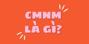 CMNM là viết tắt của từ gì?