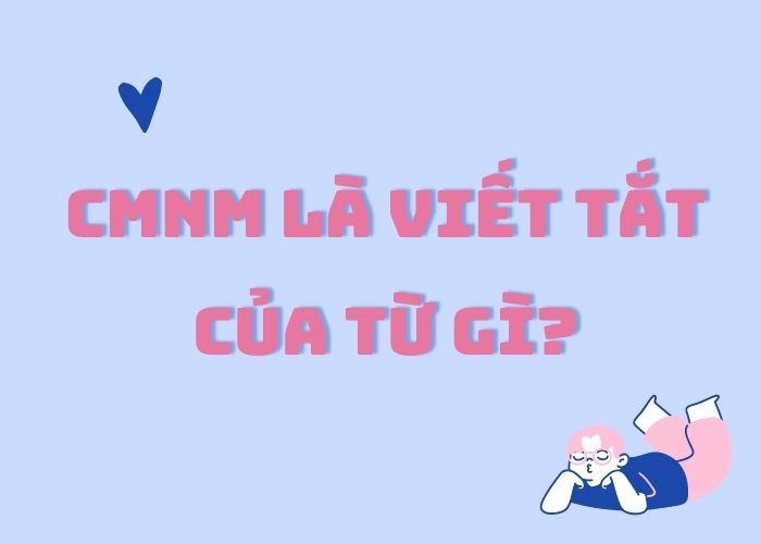 CMNM là viết tắt của từ gì?