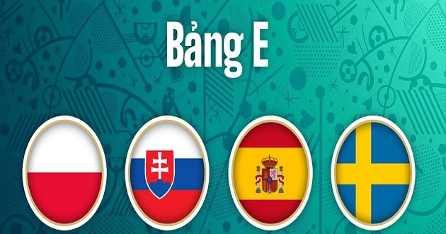 Lịch thi đấu chi tiết bảng E EURO 2021