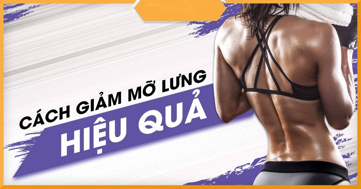 Hướng dẫn cách giảm mỡ lưng hiệu quả