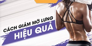 6 bài tập giảm mỡ lưng cho nữ giúp giảm béo lưng hiệu quả tại nhà