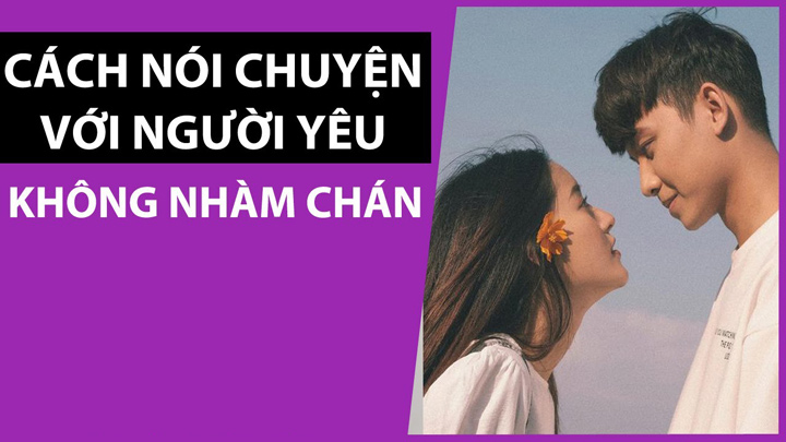 Cách nói chuyện mặn với người yêu