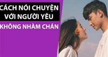 Chia sẻ: Cách nói chuyện với người yêu bớt nhạt