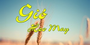 Gió heo may là gì, vào tháng mấy? Những câu nói, vần thơ hay về gió heo may