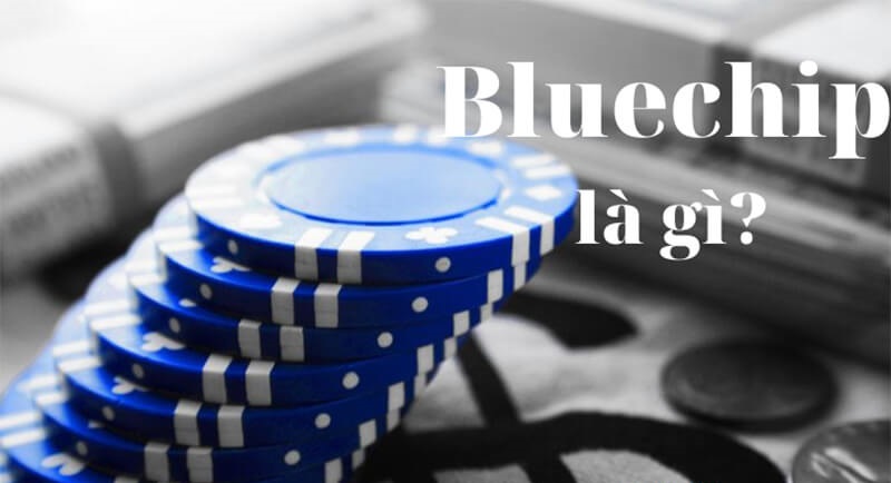 Tìm hiểu cổ phiếu Blue chip là gì
