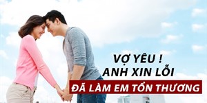 Những cách xin lỗi làm vợ hết giận, những lời xin lỗi, stt, đơn xin lỗi vợ yêu