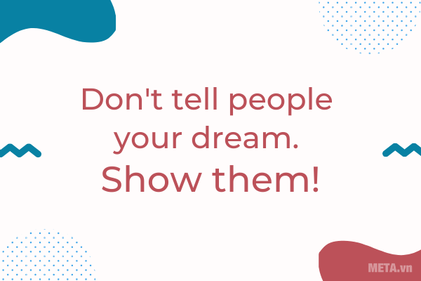 Câu nói hay về ước mơ bằng tiếng Anh kèm hình ảnh