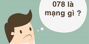 078 là mạng gì? Ý nghĩa của đầu số 078 theo phong thủy