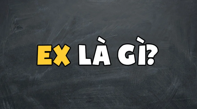 "Ex Là Gì?": Khám Phá Ý Nghĩa Và Cách Tiến Lên Từ Quá Khứ