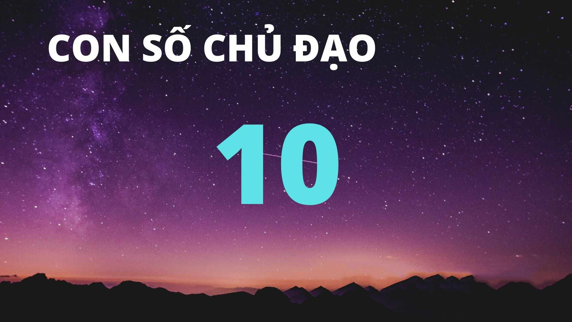 Ý nghĩa chủ đạo của thần số học số 10 Ý nghĩa chủ đạo của thần số học số 10