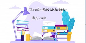 Các mẫu thời khóa biểu đẹp, đơn giản, cute nhất