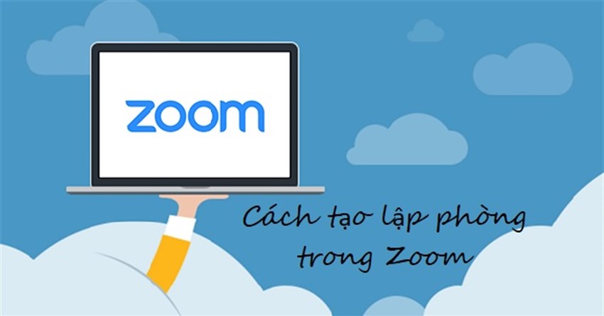 Cách tạo lập phòng trong Zoom trên điện thoại, máy tính đơn giản