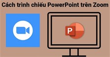 Cách trình chiếu, đưa PowerPoint trên Zoom khi dạy học online