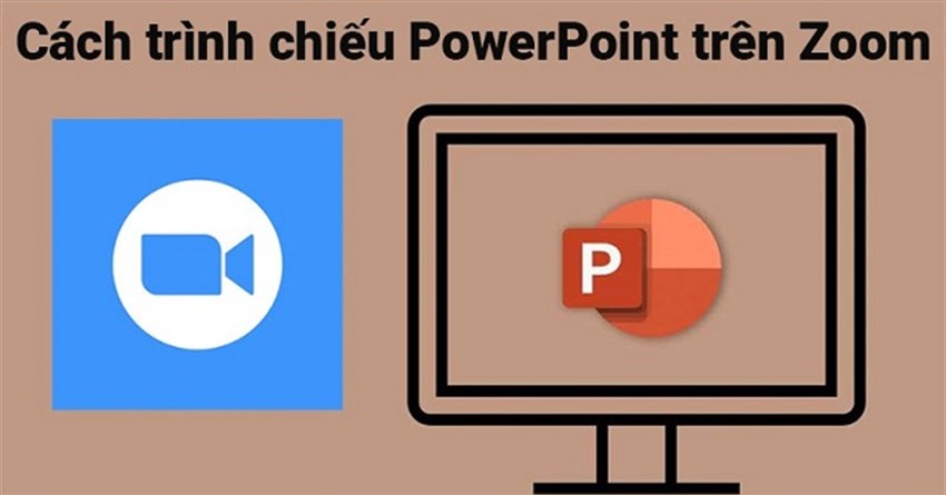Cách trình chiếu, đưa PowerPoint trên Zoom khi dạy học online