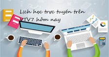 Lịch học trực tuyến phát sóng trên truyền hình VTV7 hôm nay
